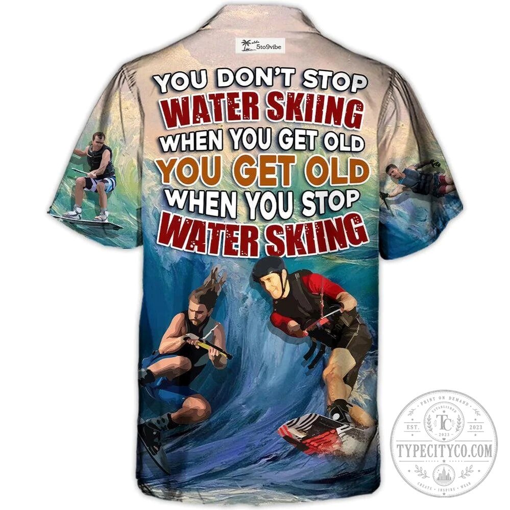Water Skiing You Don't Stop When You Get Old Lover Hawaiian Shirt