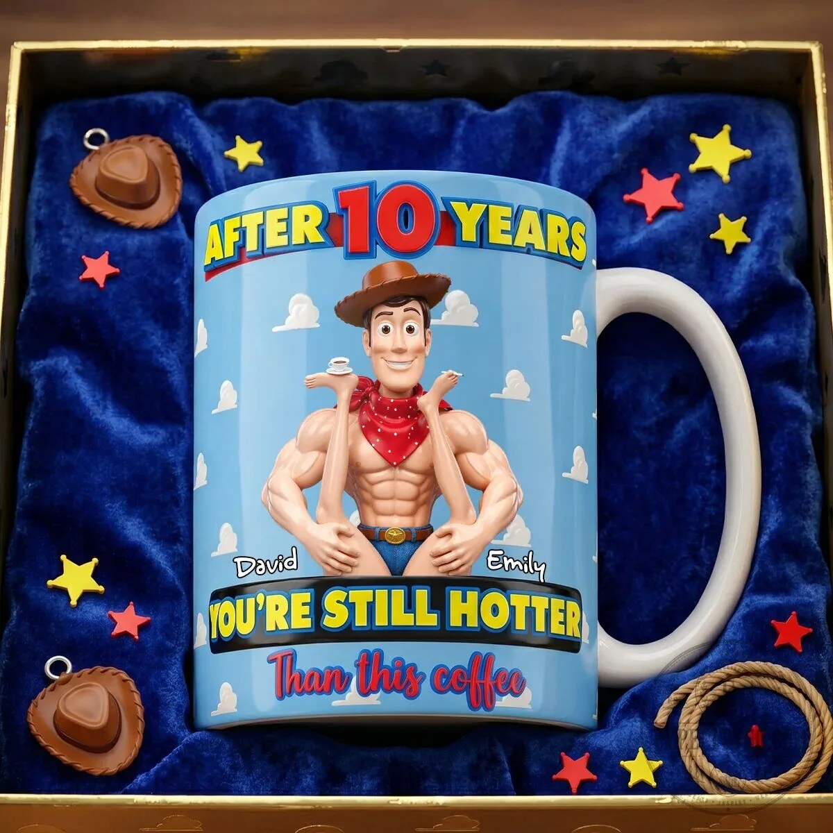 Funny Woody Toy Story After 10 Years You're Still Hotter Than This Coffee Mug